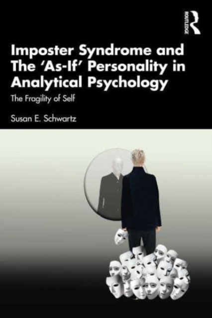 Imposter Syndrome and The ''As-If'' Personality in Analytical Psychology