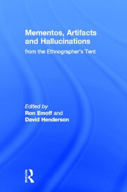 Mementos, Artifacts and Hallucinations from the Ethnographer''s Tent
