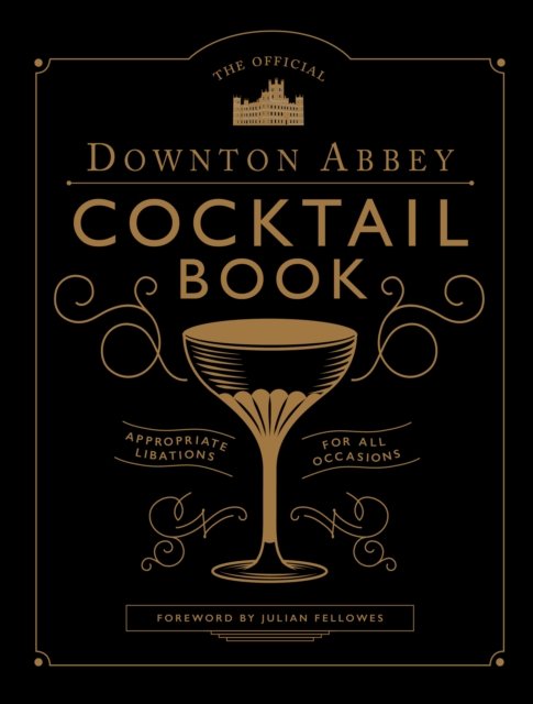 The Official Downton Abbey Cocktail Book