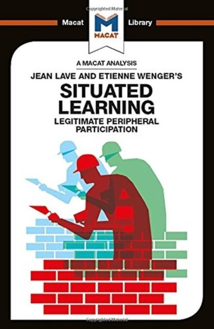 An Analysis of Jean Lave and Etienne Wenger's Situated Learning