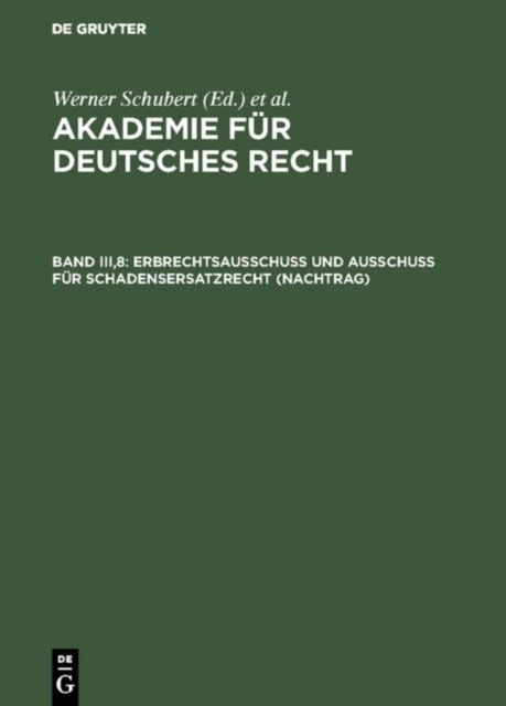 Akademie fur Deutsches Recht, Band III,8, Erbrechtsausschuß und Ausschuß fur Schadensersatzrecht (Nachtrag)