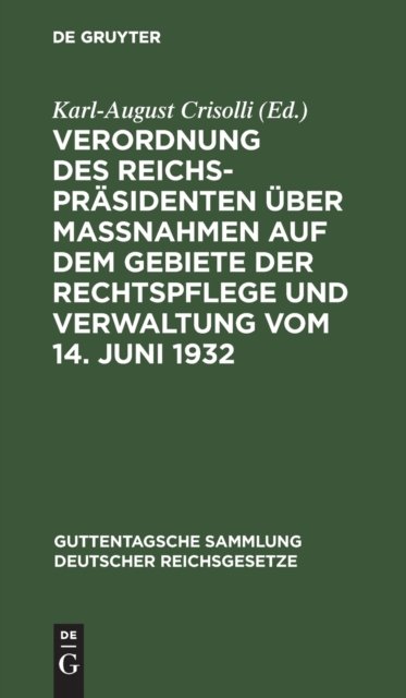 Verordnung Des Reichsprasidenten Uber Maßnahmen Auf Dem Gebiete Der Rechtspflege Und Verwaltung Vom 14. Juni 1932