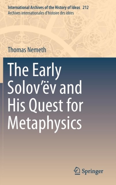 The Early Solov’ev and His Quest for Metaphysics