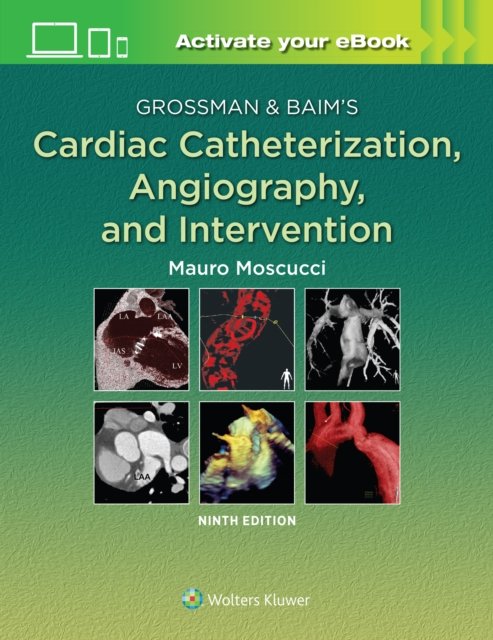 Grossman & Baim''s Cardiac Catheterization, Angiography, and Intervention
