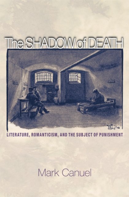 The Shadow of Death – Literature, Romanticism, and the Subject of Punishment
