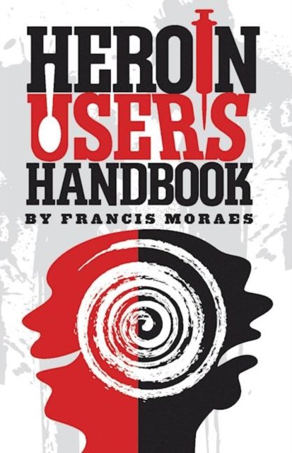 Heroin User''s Handbook