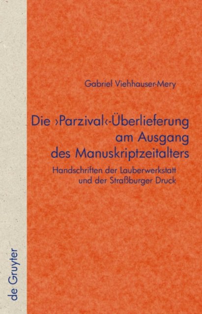 Die ''Parzival''-Überlieferung am Ausgang des Manuskriptzeitalters