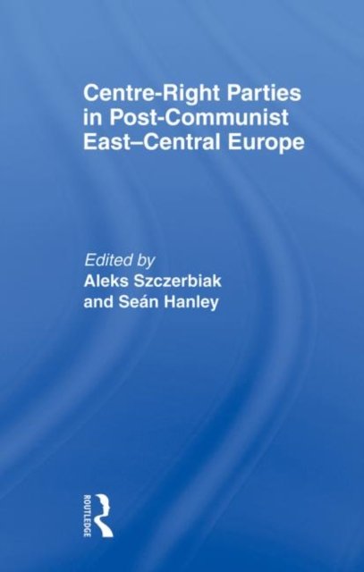 Centre-Right Parties in Post-Communist East-Central Europe