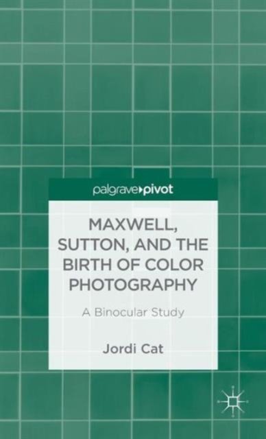 Maxwell, Sutton, and the Birth of Color Photography