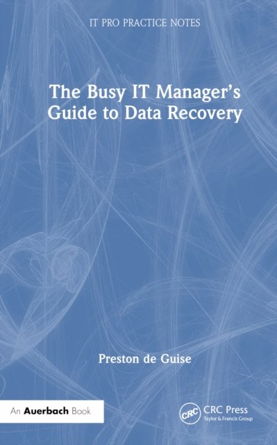 The Busy IT Manager''s Guide to Data Recovery