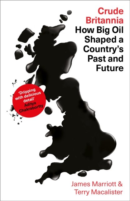 Crude Britannia – How Oil Shaped a Nation