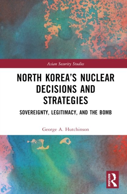 North Korea''s Nuclear Decisions and Strategies