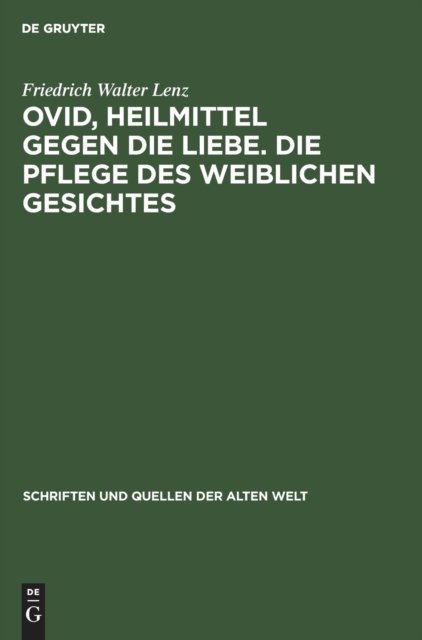 Ovid, Heilmittel Gegen Die Liebe. Die Pflege Des Weiblichen Gesichtes