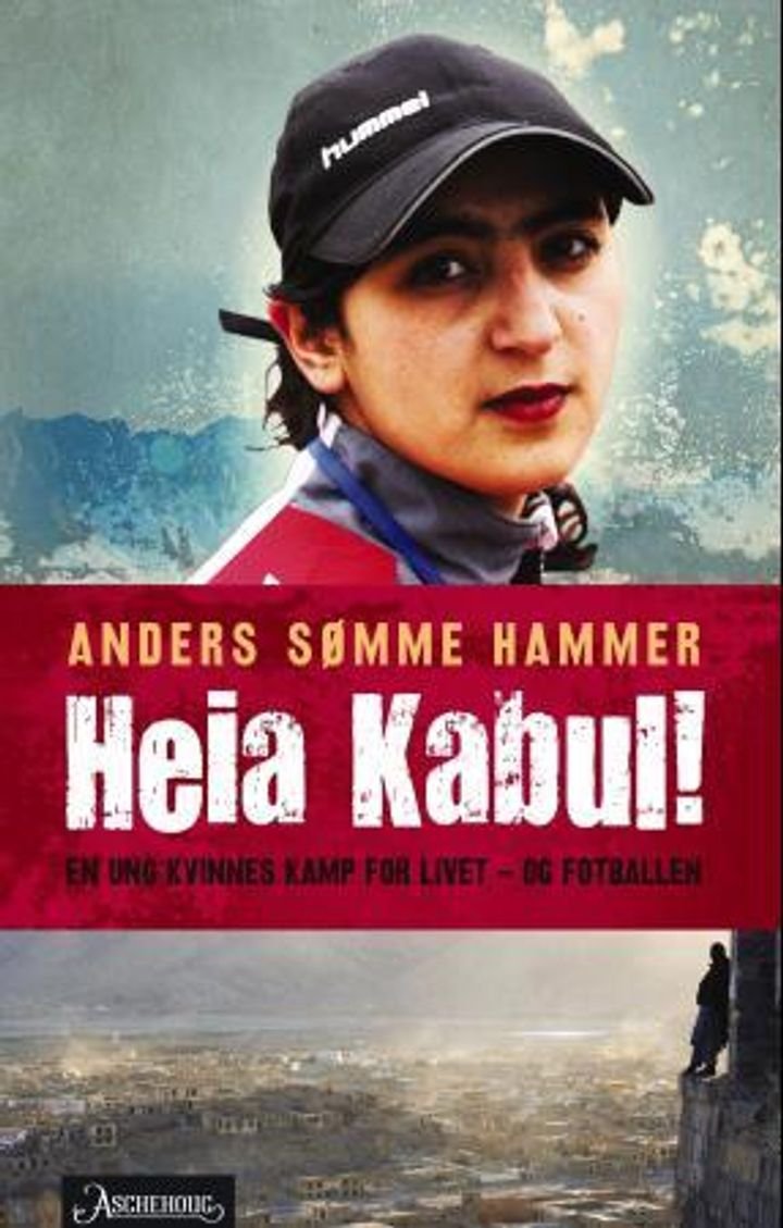 Heia Kabul! - en kvinnes kamp for livet - og fotballen