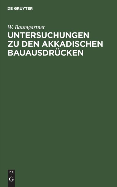 Untersuchungen Zu Den Akkadischen Bauausdrucken
