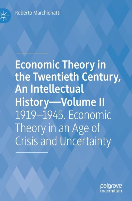 Economic Theory in the Twentieth Century, An Intellectual History—Volume II