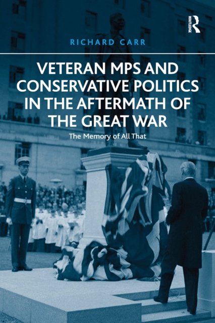 Veteran MPs and Conservative Politics in the Aftermath of the Great War