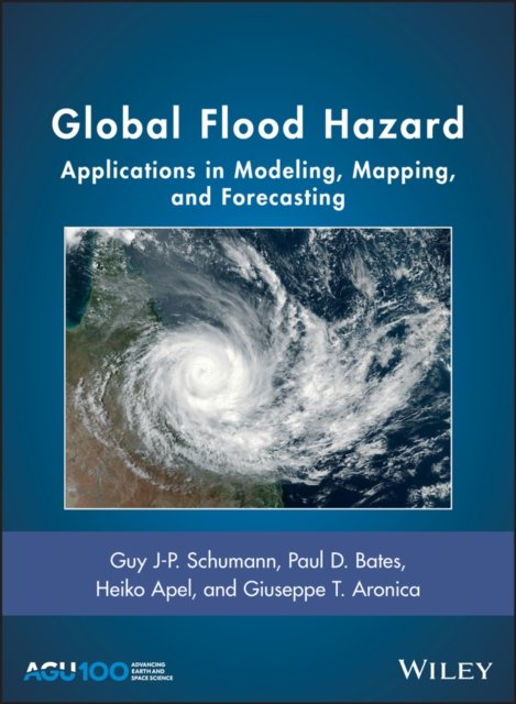 Global Flood Hazard – Applications in Modeling, Mapping, and Forecasting
