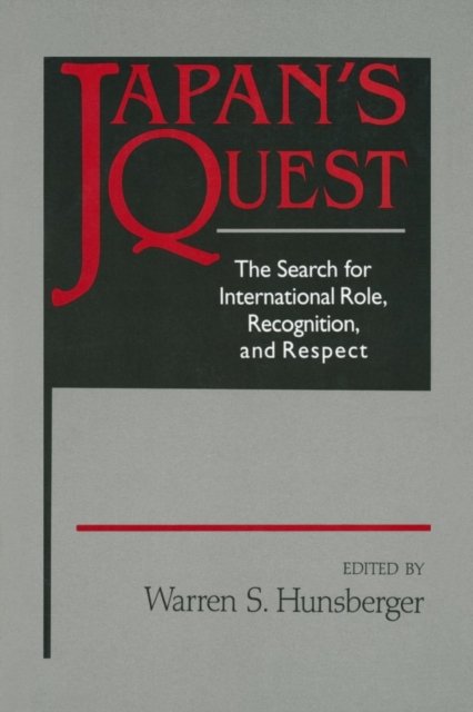Japan''s Quest: The Search for International Recognition, Status and Role