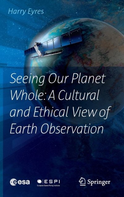 Seeing Our Planet Whole: A Cultural and Ethical View of Earth Observation
