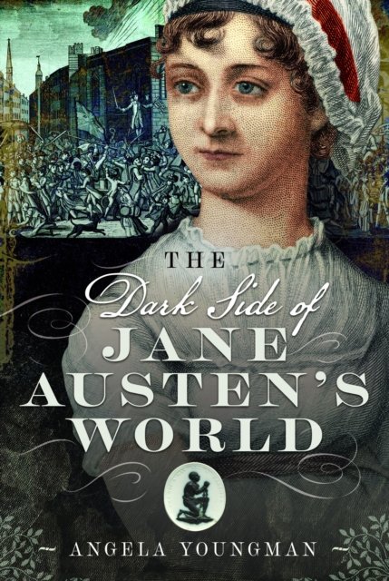 Dark Side of Jane Austen''s World