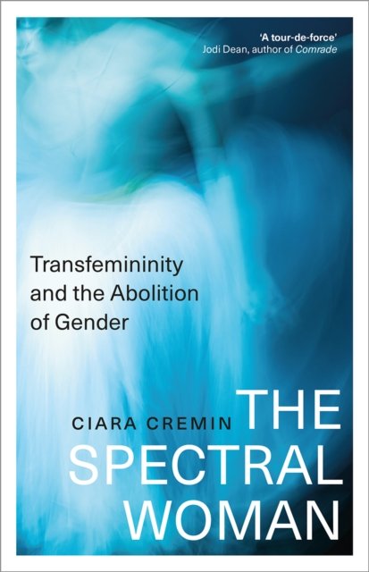 The Spectral Woman – Transfemininity and the Abolition of Gender