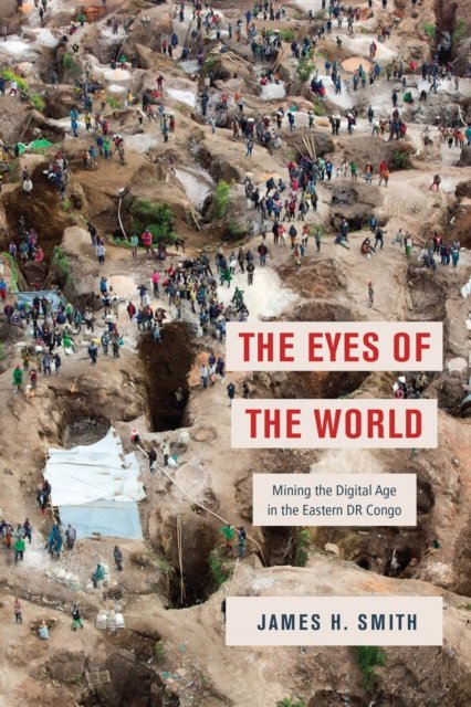 The Eyes of the World – Mining the Digital Age in the Eastern DR Congo