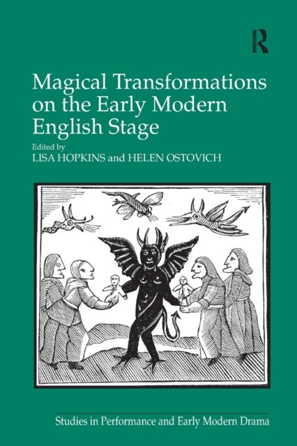 Magical Transformations on the Early Modern English Stage