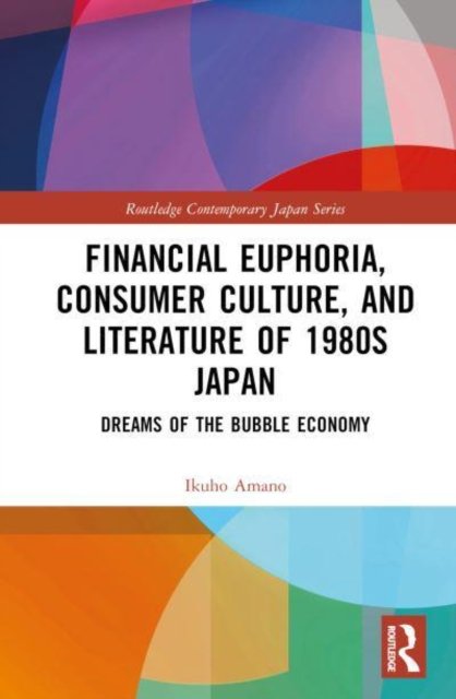 Financial Euphoria, Consumer Culture, and Literature of 1980s Japan