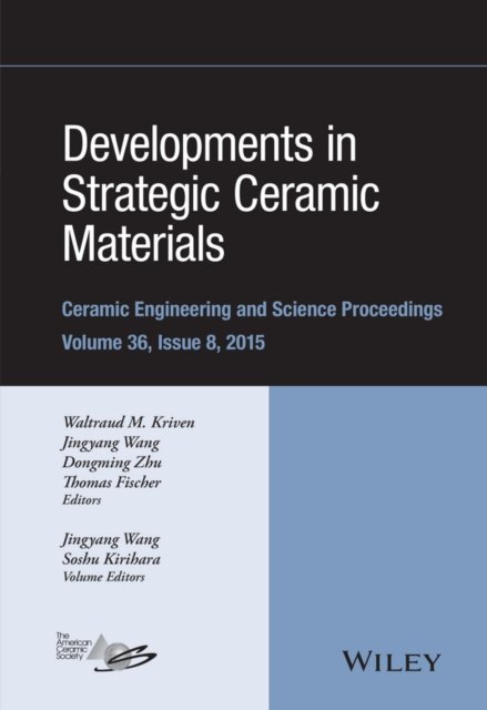 Developments in Strategic Ceramic Materials – Ceramic Engineering and Science Proceedings, Volume 36 Issue 8