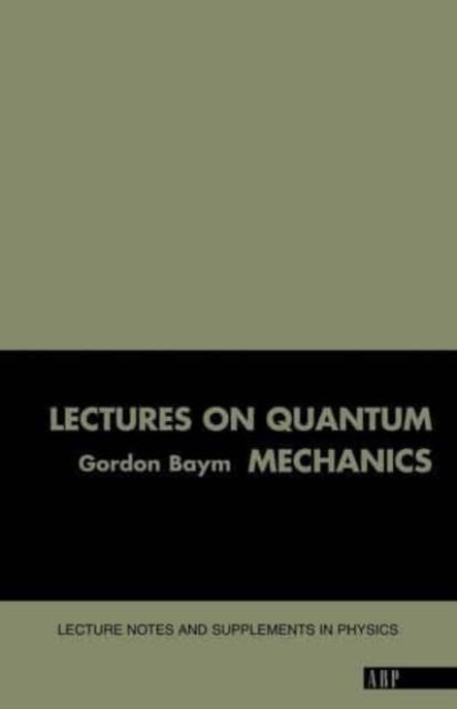 LECTURES ON QUANTUM MECHANICS