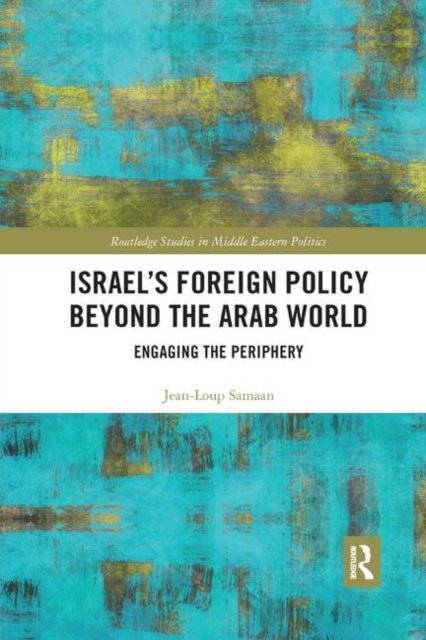 Israel''s Foreign Policy Beyond the Arab World
