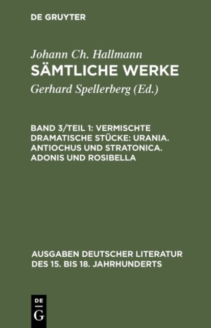 Vermischte dramatische Stucke: Urania. Antiochus und Stratonica. Adonis und Rosibella