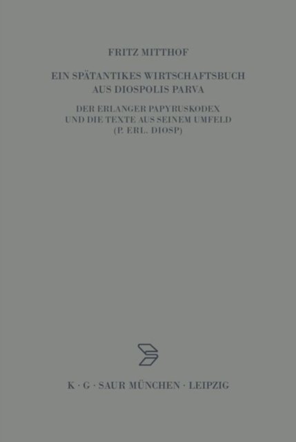 Ein Spatantikes Wirtschaftsbuch Aus Diospolis Parva