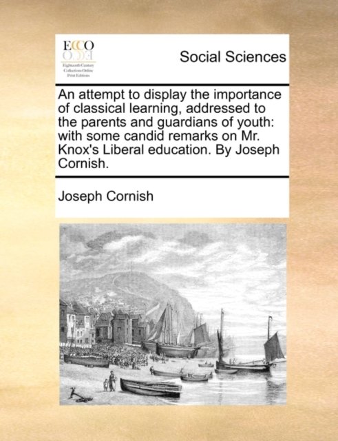 An attempt to display the importance of classical learning, addressed to the parents and guardians of youth
