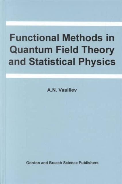 Functional Methods in Quantum Field Theory and Statistical Physics