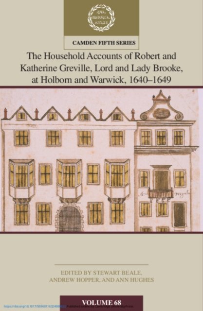The Household Accounts of Robert and Katherine Greville, Lord and Lady Brooke, at Holborn and Warwick, 1640?1649