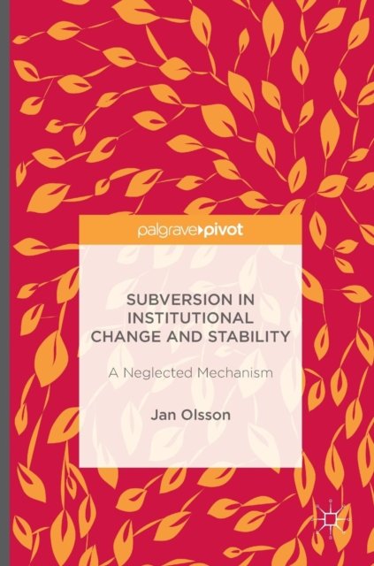 Subversion in Institutional Change and Stability