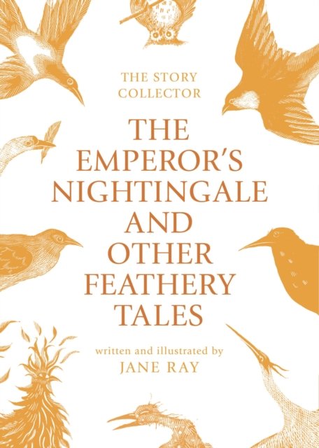 The Emperor''s Nightingale and Other Feathery Tales
