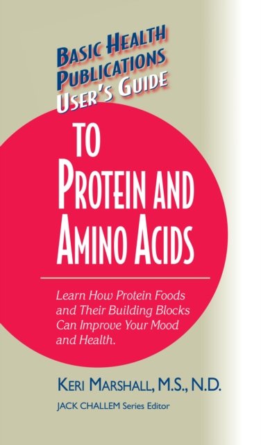 User''s Guide to Protein and Amino Acids