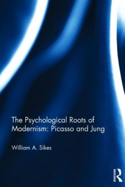 The Psychological Roots of Modernism: Picasso and Jung