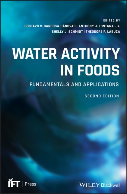 Water Activity in Foods – Fundamentals and Applications