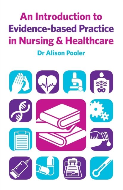 An Introduction to Evidence-Based Practice in Nursing & Healthcare