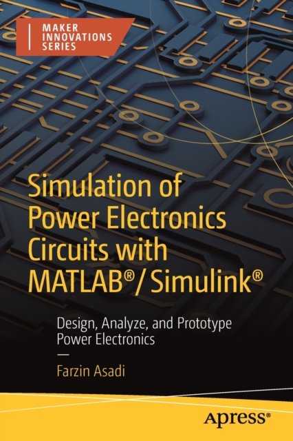 Simulation of Power Electronics Circuits with MATLAB®/Simulink®