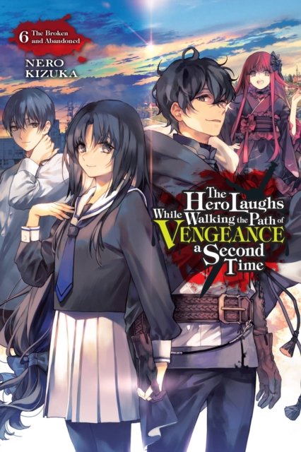 The Hero Laughs While Walking the Path of Vengeance a Second Time Light Novel 6