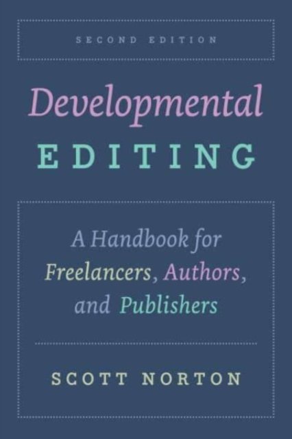 Developmental Editing, Second Edition – A Handbook for Freelancers, Authors, and Publishers