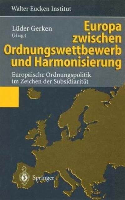 Europa zwischen Ordnungswettbewerb und Harmonisierung
