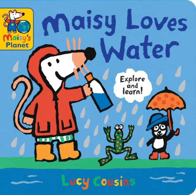 Maisy Loves Water: A Maisy''s Planet Book
