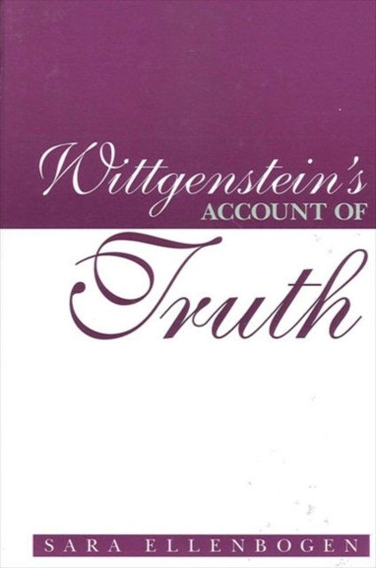 Wittgenstein''s Account of Truth