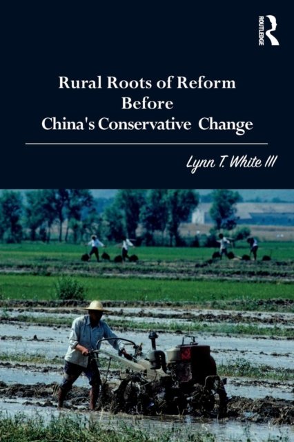 Rural Roots of Reform Before China''s Conservative Change